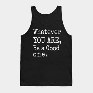 Be a good one. Text saying Tank Top